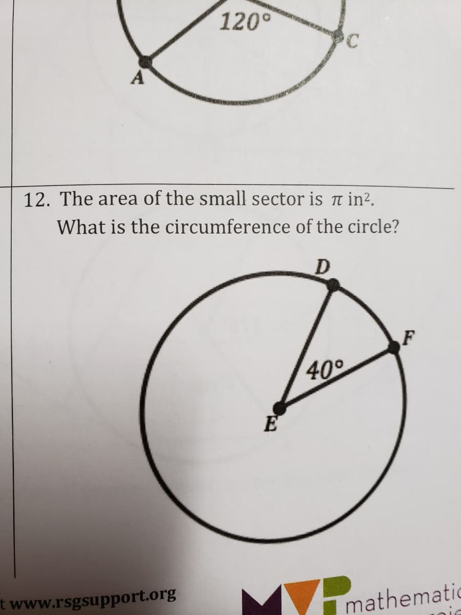 120°
A
12. The area of the small sector is t in².
What is the circumference of the circle?
F
40°
t www.rsgsupport.org
mathematic
