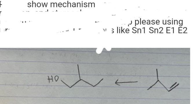 show mechanism
please using
s like Sn1 Sn2 E1 E2
رے سلHo
но.
