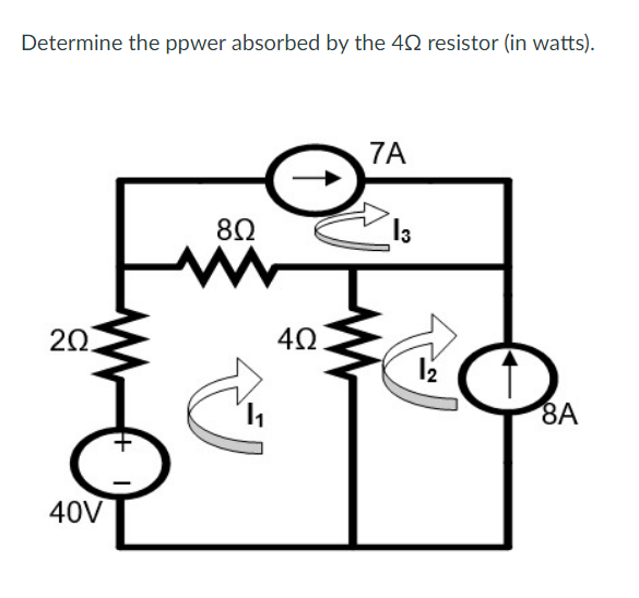 Determine the ppwer absorbed by the 42 resistor (in watts).
7A
13
20
40
12
8A
40V
