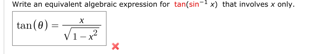 Write an equivalent algebraic expression for tan(sin
x) that involves x only.
tan (0)
1 -x2
X
