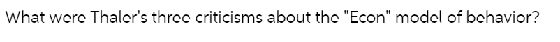 What were Thaler's three criticisms about the "Econ" model of behavior?