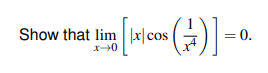 Show that lim x|cos
= 0.
