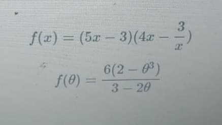 f(x) = (5x - 3)(4x
6(2 - 0³)
3-20
f(0) =
3
8