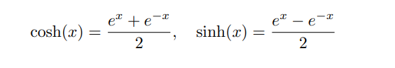 e* + e¬ª
et – e
cosh(x)
sinh(x) =
2
2
