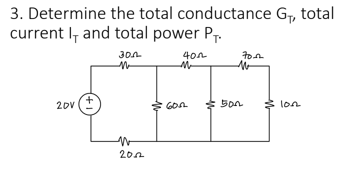 3. Determine the total conductance G₁, total
current I, and total power PT.
300
20V
(+1)
N
2002
402
M
6052
70-2
M
500
1022