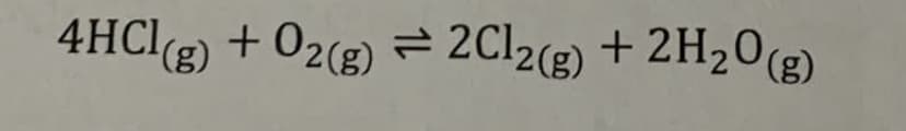 4HCI3) + 02(g) = 2C12(g) + 2H20(g)
