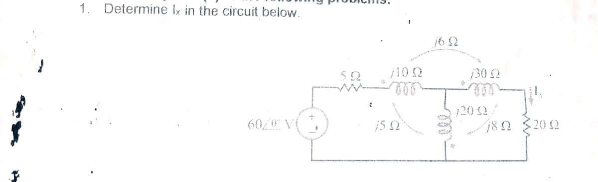 1.
B
Determine lx in the circuit below.
60/0° V
ΤΩ
11th
/102
50
ΦΩ
App
130 Q
120 Q
ΧΩ Q
20 Q