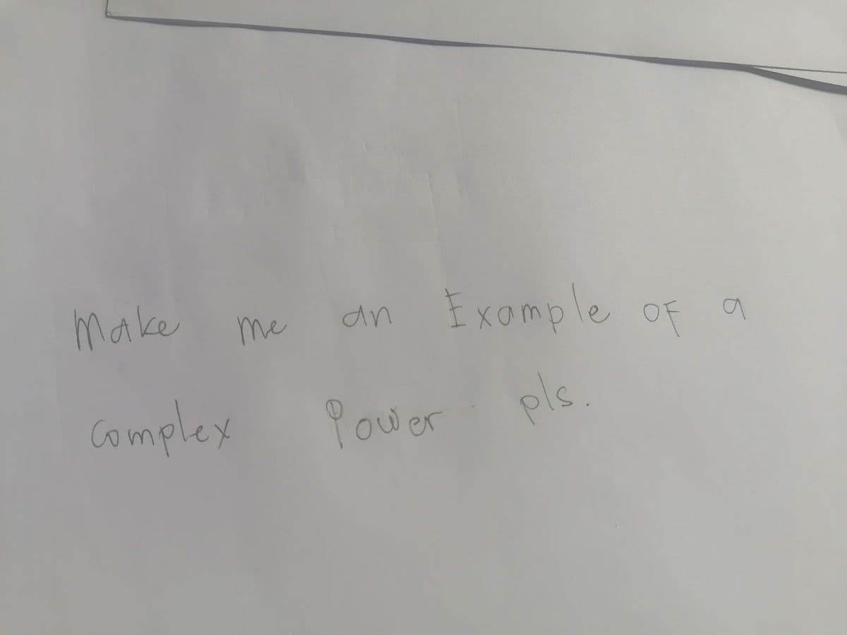 make
complex
me
Example of a
pls.
an
lower.