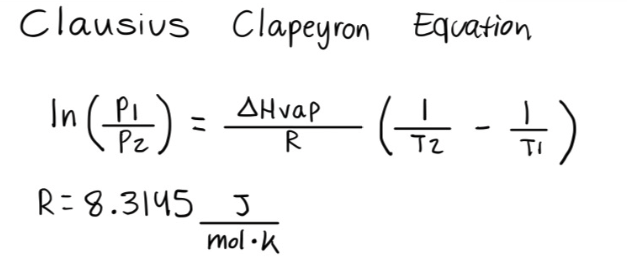 Clausius Clapeyron Equation
In (P/₂) =
R= 8.3145 J
ΔΗναρ
R
mol.k
( + 7/12 - 11/₁1)
T2
TI