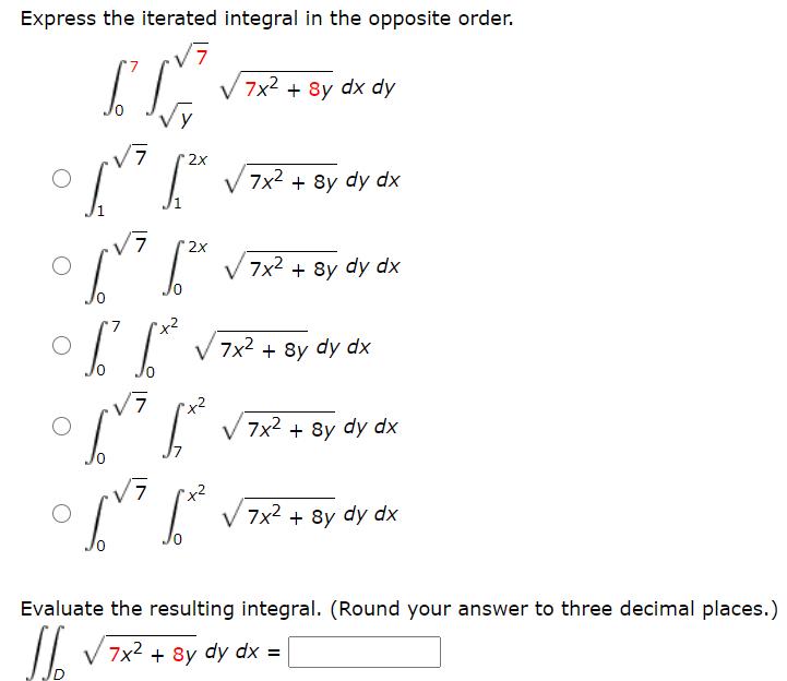 Evaluate the resulting integral. (Round your answer to three decimal places.)
V 7x2 + 8y dy dx =
%3D

