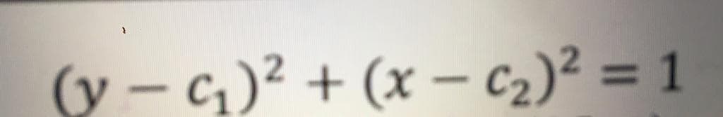 (y – c; )² + (x – c2)² = 1
%3D
