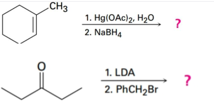 CH3
1. Hg(OAc)2, H₂O
2. NaBH4
1. LDA
2. PhCH₂Br
?
?