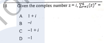 18
Given the complex number z = i, £$=:(2)" =
A 1+i
-i
C -1 +i
D -1

