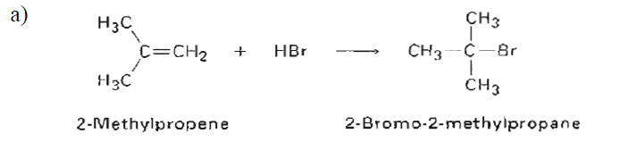 а)
H3C
CH3
C=CH2
HBr
CH3-C-Br
H3C
CH3
2-Methylpropene
2-Bromo-2-methylpropane
