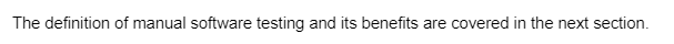 The definition of manual software testing and its benefits are covered in the next section.