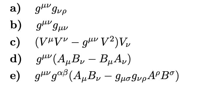 a)
b)
c)
d)
e)
gu gvp
gguv
Ꮴ
(V#V° = gv V2)V
=
g ( AB - BA)
gvg° ( AB - gugvAP B° )
ע