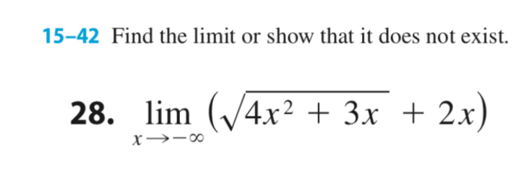 15-42 Find the limit or show that it does not exist.
28. lim (V4x² + 3x + 2x)
X→-0
