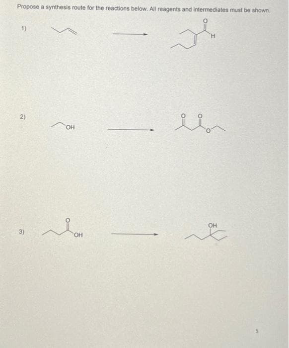 Propose a synthesis route for the reactions below. All reagents and intermediates must be shown.
1)
2)
3)
OH
لہ
OH
محمد
مل
OH
5