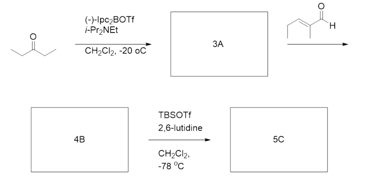 (-)-Ipc2BOTf
i-Pr2NEt
H.
ЗА
CH2CI2, -20 oC
TBSOTF
2,6-lutidine
4B
50
CH2Cl2,
-78 °C
