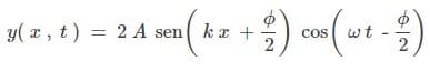 3( z, t) = 24 sen( kz +) cos(wt -
ka +
cos wt

