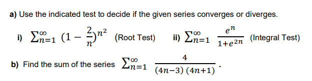 a) Use the indicated test to decide if the giv
1) En=1 (1
(Root Test)
