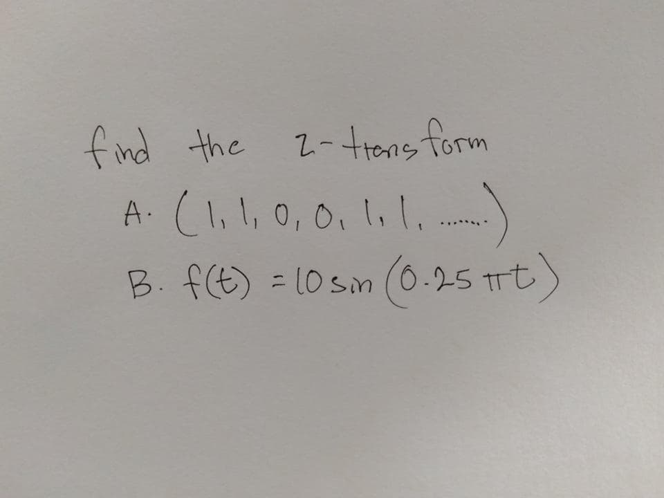 find the 2-trens form
A. (1, 1, 0, 0, 1. 1.
B. f(t) = 10 sin (0.25 πt)