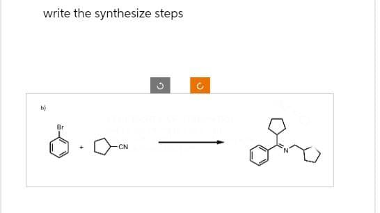 write the synthesize steps
b)
Br
٥٠٥٠
ان
ง