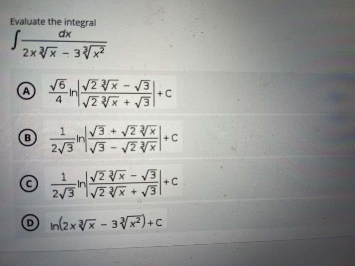 Evaluate the integral
dx
2x 지-31x2
+C
V2x+ 3
4
V3 + /2
+C
1
2/3 1/3 - V2
1
In
2/3
C.
+C
in(2xx-:
+C
A.
