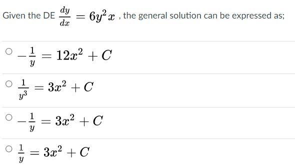 dy
Given the DE
6y? x , the general solution can be expressed as;
dx
12x2 + C
O 1
3x2 + C
3x2 + C
-
O 1
За? + С
