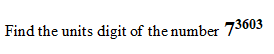 Find the units digit of the number 73603