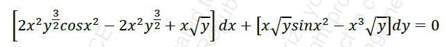 [2x*yžcosx² – 2x*yå + x/5]dx + [x/5stnx² - x° /9]dy = 0
3
2x²yz + x
[x/ysinx? – x³ /y]dy = 0
-
