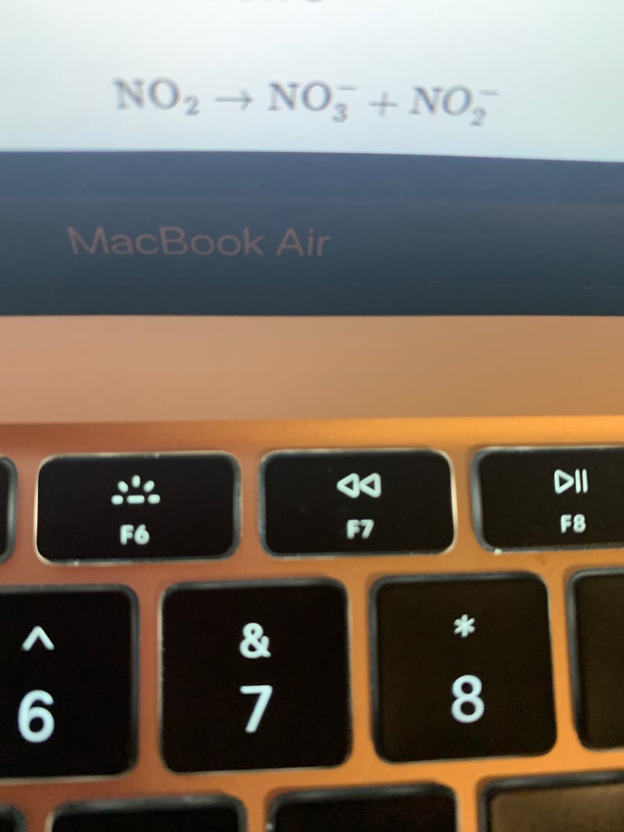 A
NO₂ → NO3 + NO₂
6
MacBook Air
F6
&
198
7
F7
DII
F8