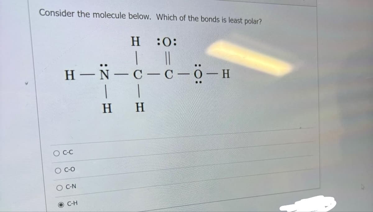 Consider the molecule below. Which of the bonds is least polar?
O C-C
H-N-C-C-0-H
1
H
O C-O
C-N
C-H
H
1
H
:0: