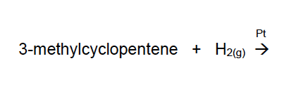 Pt
3-methylcyclopentene + Hzg) →
