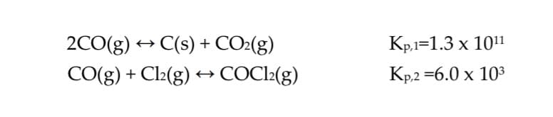 2CO(g) → C(s) + CO2(g)
Кр131.3 х 101
CO(g) + Cl2(g) → COCl2(g)
Кр2 %36.0 х 103

