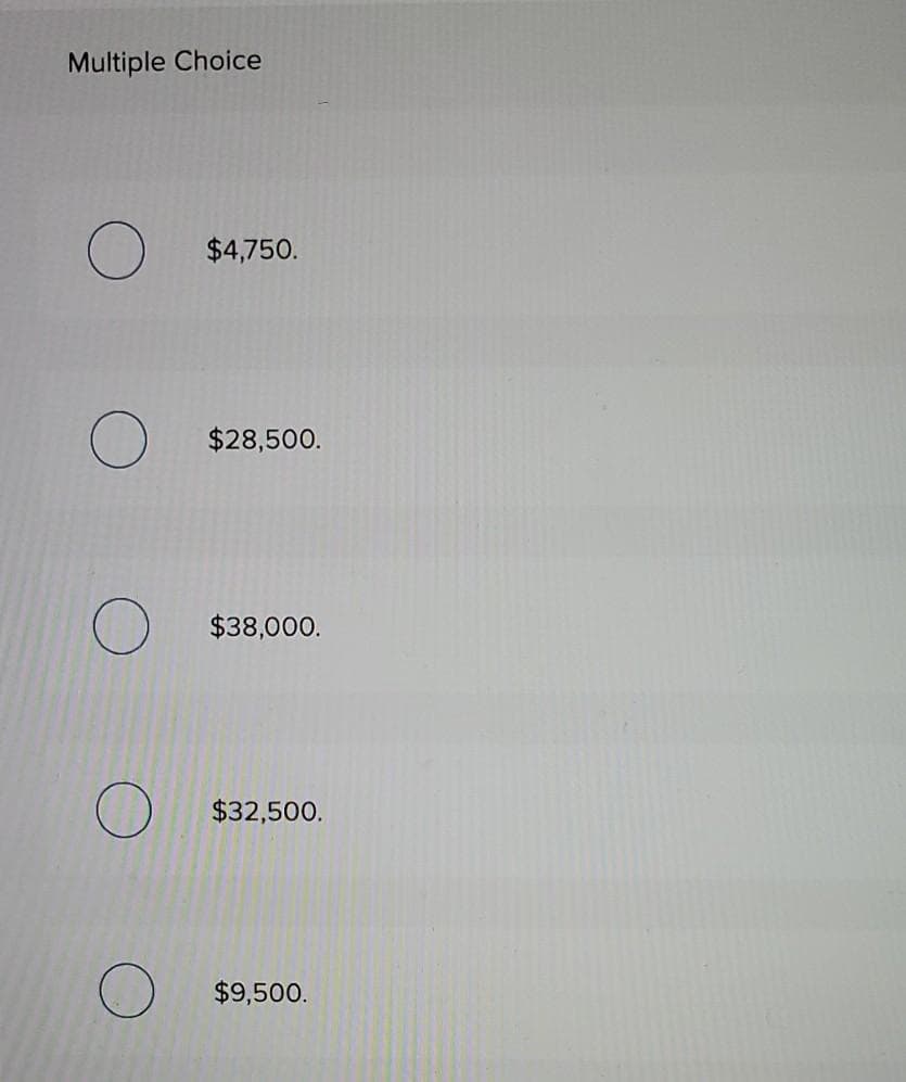 Mohr Company purchases a machine at the beginning of the year at a
cost of $42,000. The machine is depreciated using the straight-line
method. The machine's useful life is estimated to be 8 years with a
$4,000 salvage value. The book value of the machine at the end of
year 2 is: