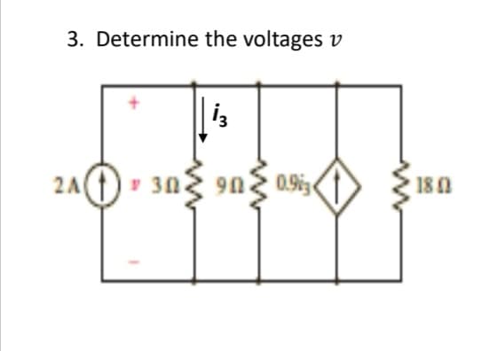 3. Determine the voltages v
2A
90
0.9i3
18 0
30
