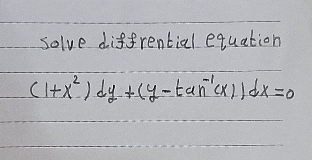 Solve diffrential equation
(1+x²) dy + (y - tan cx 1 ) d x = 0