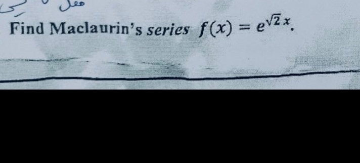 Find Maclaurin's series f(x) = √²x.