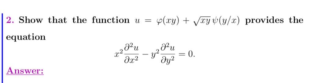 Show that the function u
e(xy) + Vry V(y/x) provides the
quation
= 0.
dy?
