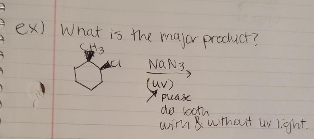 ex) What is the majar preduct?
NaN3y
ACI
(uv)
Y puase
do both
with & without uv 1ight.
