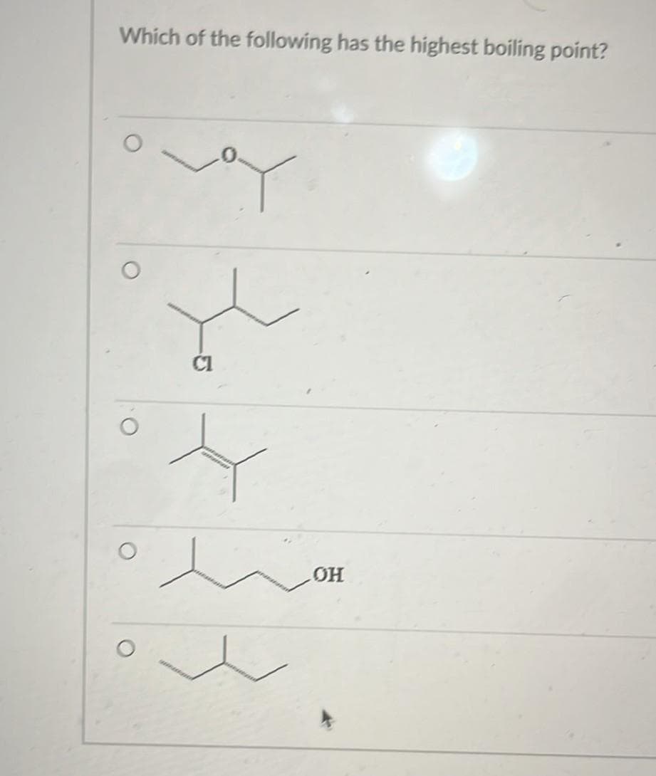 Which of the following has the highest boiling point?
O
Y
OH