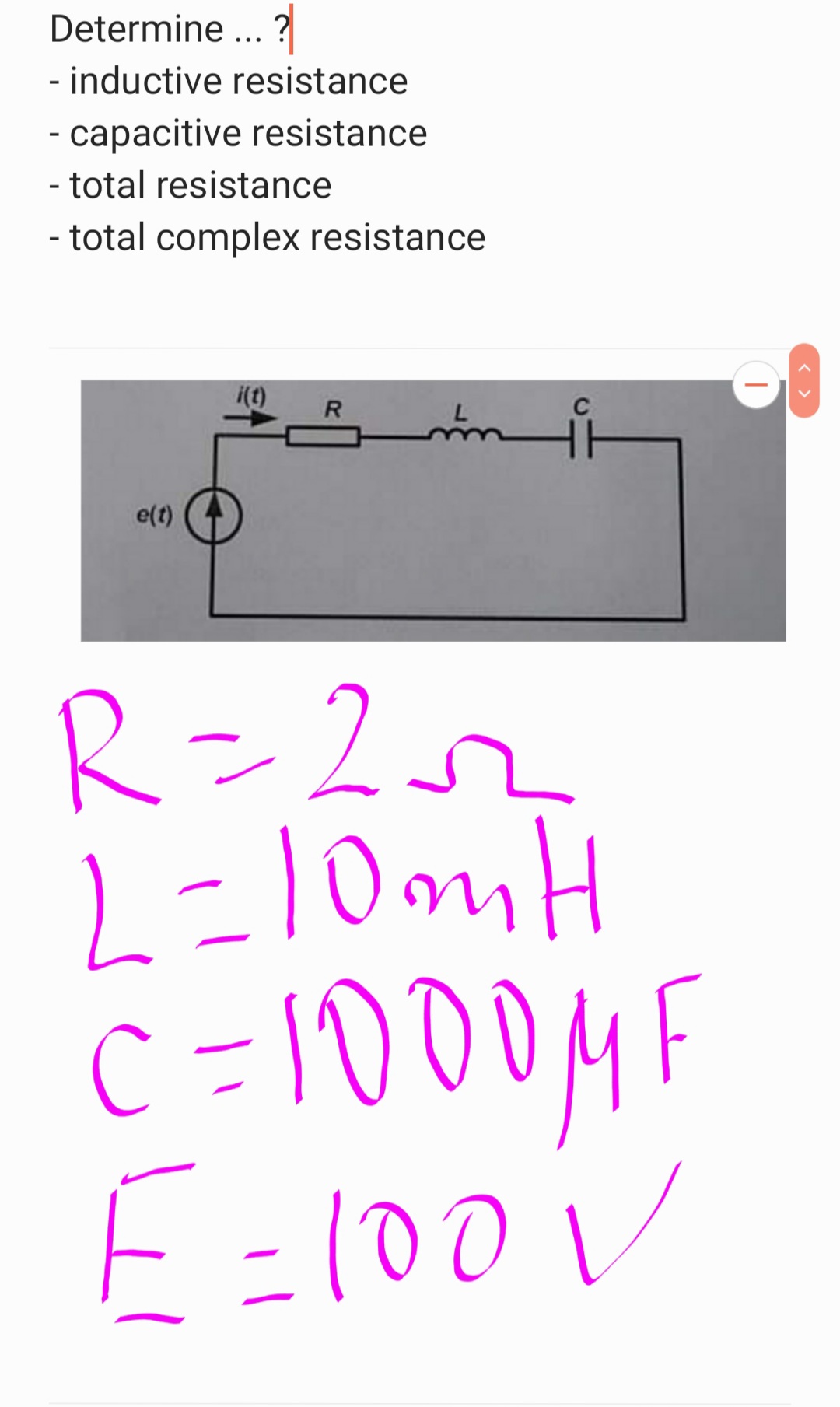 Determine ... ?
- inductive resistance
- capacitive resistance
- total resistance
- total complex resistance
i(t)
R.
e(t)
R=2z
L=10MH
c =1000MF
F=100V
