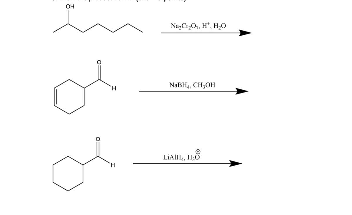 OH
H
H
Na2Cr2O7, H, H₂O
NaBH4, CH3OH
+
LiAlH4, H3O