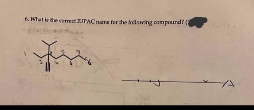 6. What is the correct IUPAC name for the following compound? (1
19H