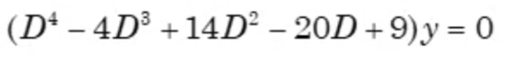 (Dª – 4D³ +14D² – 20D + 9)y = 0
-
