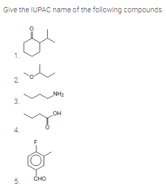 Give the IUPAC name of the following compounds.
1.
2.
NH₂
3.
OH
4.
5.
F
CHO