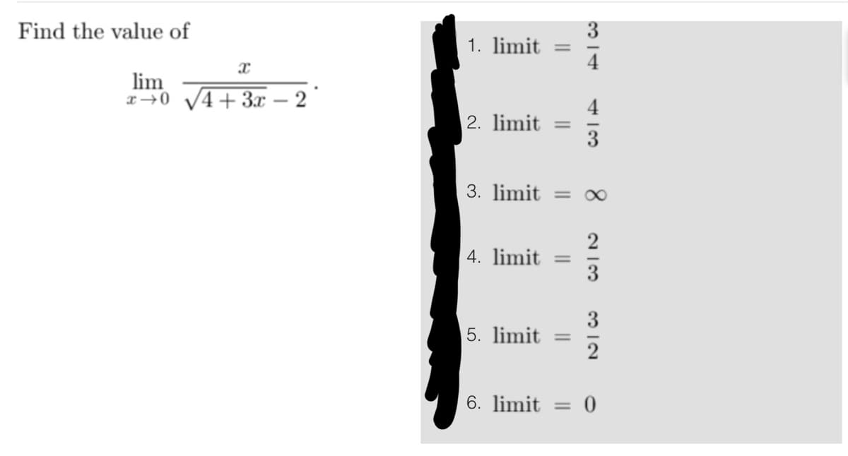 Find the value of
x
lim
x 0 √4+3x - 2
1. limit
2. limit
4. limit
||
6. limit
3. limit = ∞
=
5. limit =
3
314
4
213
3
0