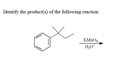 Identify the product(s) of the following reaction
KMnO4
H₂O*