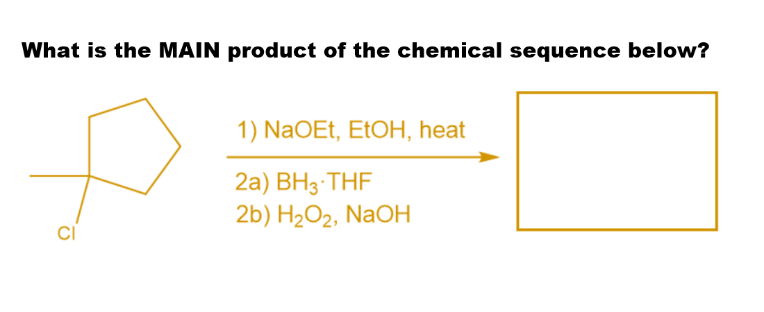 What is the MAIN product of the chemical sequence below?
1) NaOEt, EtOH, heat
2a) BH3 THF
2b) H2O2, NaOH
